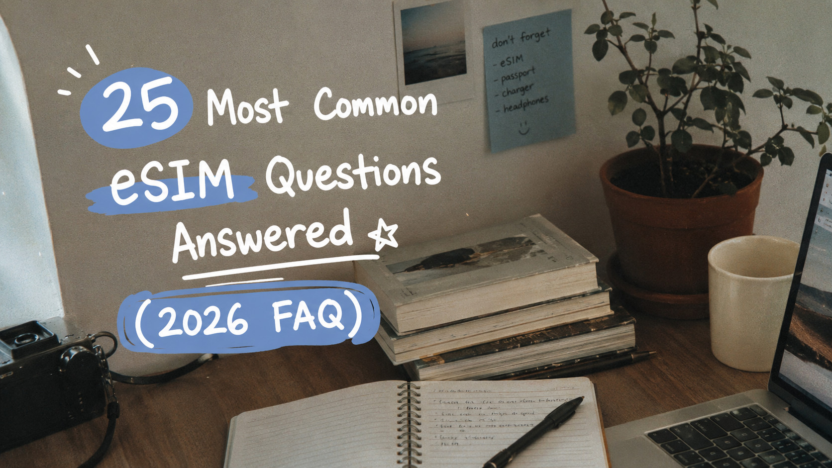25 Most Common eSIM Questions Answered (2026 FAQ)
